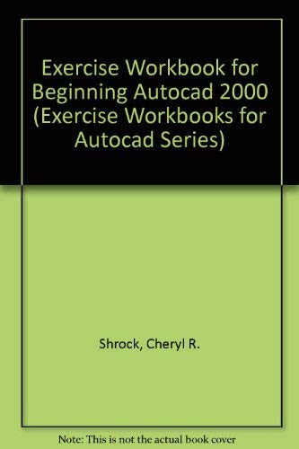 Beispielbild fr Exercise Workbook for Beginning Autocad 2000 (Exercise Workbooks for Autocad Series) zum Verkauf von HPB-Red