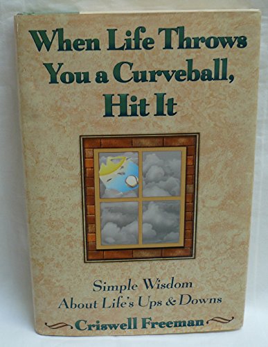 Beispielbild fr When Life Throws You a Curveball, Hit It: Simple Wisdom about Life's Ups and Downs zum Verkauf von Books Tell You Why  -  ABAA/ILAB