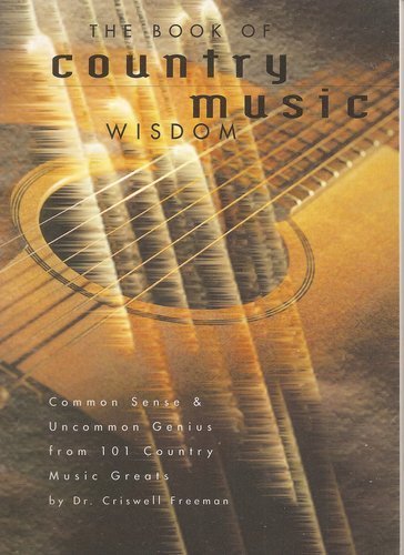 Beispielbild fr The Book of Country Music Wisdom: Common Sense and Uncommon Genius from 101 Country Music Greats zum Verkauf von WorldofBooks