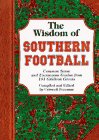 Beispielbild fr Wisdom of Southern Football, The: Common Sense and Uncommon Genius from Dixie Gridiron Greats zum Verkauf von Once Upon A Time Books