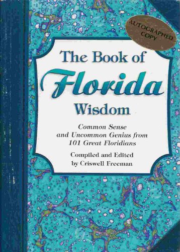 Imagen de archivo de Book of Florida Wisdom, The: Common Sense and Uncommon Genius From 101 Great Floridians a la venta por Orion Tech