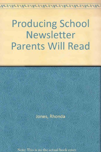 Producing School Newsletter Parents Will Read (9780964100831) by Jones, Rhonda