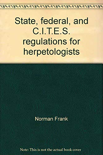 Beispielbild fr State, federal, and C.I.T.E.S. regulations for herpetologists zum Verkauf von Bookmans