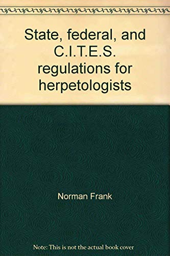 Stock image for State, federal, and C.I.T.E.S. regulations for herpetologists for sale by Bookmans