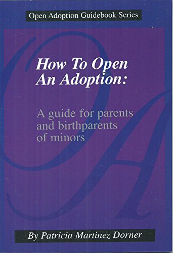 Beispielbild fr How to Open an Adoption: A guide for parents and birthparents of minors zum Verkauf von Wonder Book