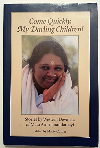 Beispielbild fr Come Quickly, My Darling Children: Stories by Western Devotees of Mata Amritanandamayi zum Verkauf von Jenson Books Inc