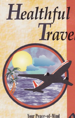 Stock image for Healthful Travel:Your Peace-of-Mind Traveling Companion for sale by GloryBe Books & Ephemera, LLC