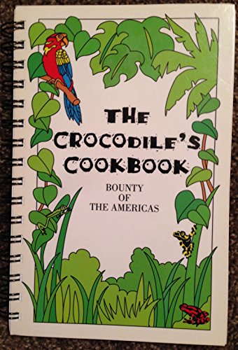 9780964105515: The Crocodile's cookbook: Bounty of the Americas