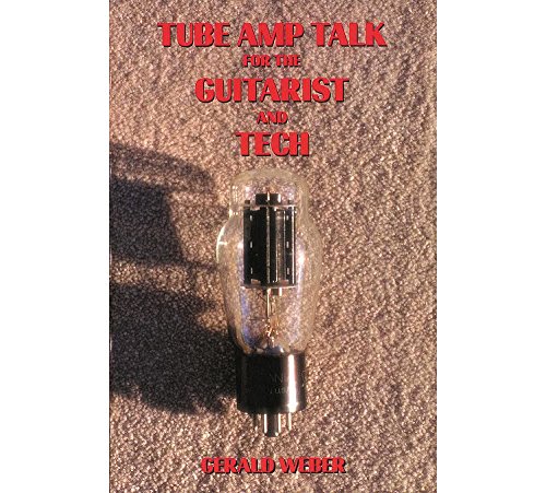 Beispielbild fr Tube Amp Talk for the Guitarist and Tech zum Verkauf von Cornerstone Books
