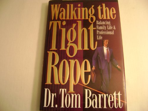 Imagen de archivo de WALKING THE TIGHTROPE Balancing Family Life and Professional Life a la venta por Wonder Book
