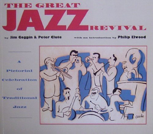 Beispielbild fr The Great Jazz Revival : A Pictorial Celebration of Traditional Jazz zum Verkauf von Better World Books: West