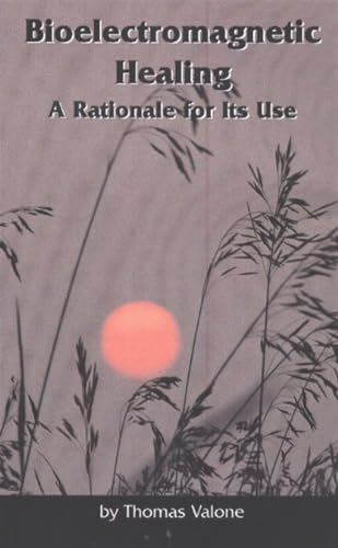 Imagen de archivo de Bioelectromagnetic Healing: A Rationale for Its Use a la venta por WorldofBooks