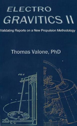 9780964107090: Electrogravitics II: Validating Reports on a New Propulsion Methodology