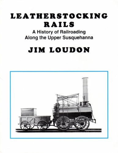 Imagen de archivo de LEATHERSTOCKING RAILS A History of Railroading Along the Upper Susquehanna a la venta por Riverow Bookshop