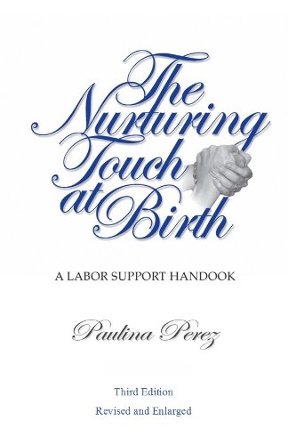 Beispielbild fr The Nurturing Touch at Birth: a Labor Support Handbook- Third Edition zum Verkauf von ThriftBooks-Atlanta