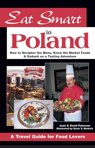 Stock image for Eat Smart in Poland: How to Decipher the Menu, Know the Market Foods & Embark on a Tasting Adventure (Eat Smart) for sale by Wonder Book