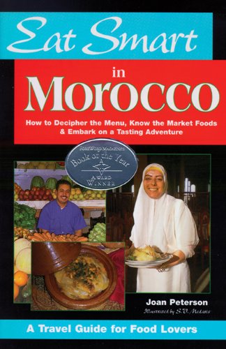 Stock image for Eat Smart in Morocco: How to Decipher the Menu, Know the Market Foods & Embark on a Tasting Adventure for sale by SecondSale
