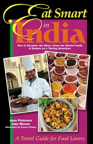 9780964116870: EAT SMART IN INDIA: How to Decipher the Menu, Know the Market Foods and Embark on a Tasting Adventure (Eat Smart, 7) [Idioma Ingls]: How to Decipher ... Market Foods & Embark on a Tasting Adventure