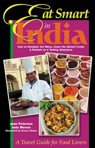 Imagen de archivo de Eat Smart in India: How to Decipher the Menu, Know the Market Foods & Embark on a Tasting Adventure a la venta por ThriftBooks-Dallas