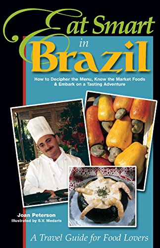 Beispielbild für Eat Smart in Brazil: How to Decipher the Menu, Know the Market Foods and Embark on a Tasting Adventure (Eat Smart in Brazil) zum Verkauf von WorldofBooks