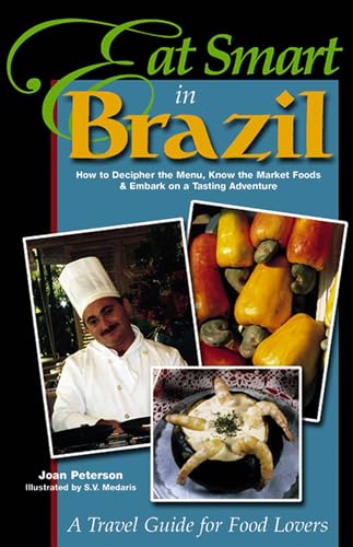 Imagen de archivo de Eat Smart in Brazil: How to Decipher the Menu, Know the Market Foods & Embark on a Tasting Adventure a la venta por ThriftBooks-Dallas