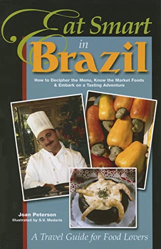 9780964116894: Eat Smart in Brazil: How to Decipher the Menu, Know the Market Foods and Embark on a Tasting Adventure (Eat Smart in Brazil)
