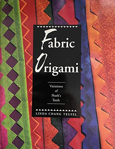 Imagen de archivo de Fabric Origami: Variations of Shark's Teeth a la venta por HPB Inc.