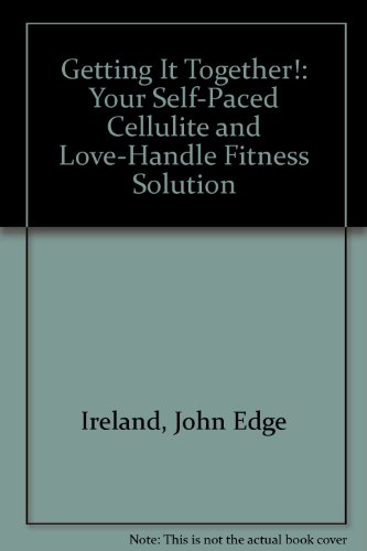 Imagen de archivo de Getting It Together! : Your Self-Paced Cellulite and Love-Handle Fitness Solution a la venta por Black and Read Books, Music & Games