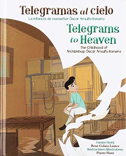 Beispielbild fr Telegramas Al Cielo/ Telegrams to Heaven : La Infancia de San scar Arnulfo Romero/ the Childhood of Saint scar Arnulfo Romero zum Verkauf von Better World Books