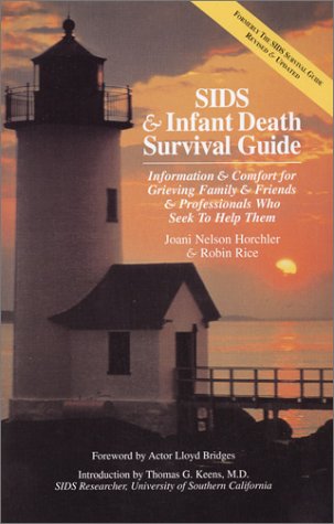 Stock image for SIDS and Infant Death Survival Guide : Information and Comfort for Grieving Family and Friends and Professionals Who Seek to Help Them for sale by Better World Books