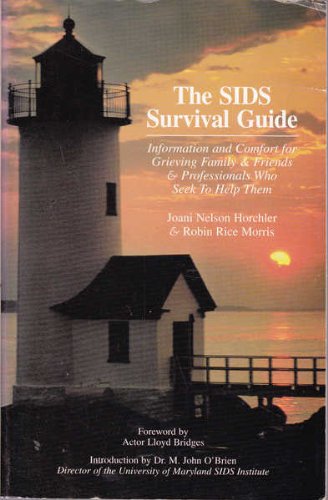 Stock image for The SIDS Survival Guide : Information and Comfort for Grieving Family and Friends and Professionals Who Seek to Help Them for sale by Better World Books