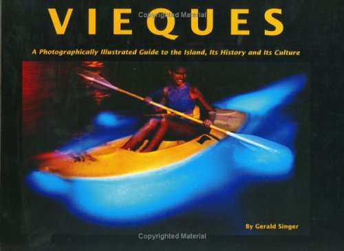 Stock image for Vieques: A Photographically Illustrated Guide to the Island, Its History and Its Culture for sale by Ezekial Books, LLC