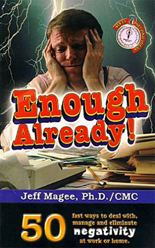 Stock image for Enough Already: The 50 Fastest Ways to Deal With, Manage & Eliminate Negativity at Work & Home for sale by Wonder Book