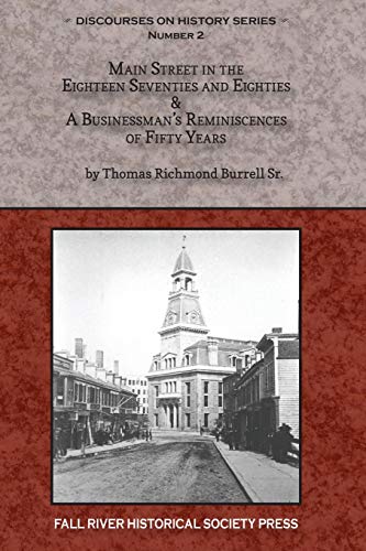 Stock image for Main Street in the Eighteen Seventies and Eighties & A Businessman's Reminiscences of Fifty Years (Discourses on History Series) for sale by Books Unplugged