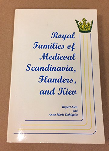 9780964126121: Royal Families of Medieval Scandinavia, Flanders, and Kiev by Rupert Alen (1997-01-01)