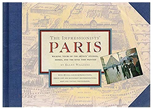 Beispielbild fr The Impressionists' Paris: Walking Tours of the Artists' Studios, Homes, and the Sites They Painted zum Verkauf von SecondSale