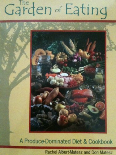 Beispielbild fr The Garden of Eating: A Produce-Dominated Diet & Cookbook zum Verkauf von ThriftBooks-Dallas