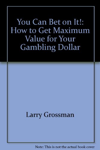 9780964127241: You Can Bet on It!: How to Get Maximum Value for Your Gambling Dollar!