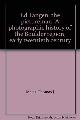 Stock image for Ed Tangen, the pictureman a photographic history of the Boulder region, early twentieth century for sale by Inkberry Books