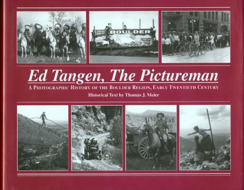 9780964129719: ed-tangen--the-pictureman--a-photographic-history-of-the-boulder-region--early-twentieth-cen---