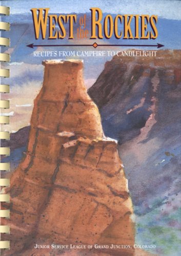 Beispielbild fr West of the Rockies: Recipes from Campfire to Candlelight zum Verkauf von Front Cover Books