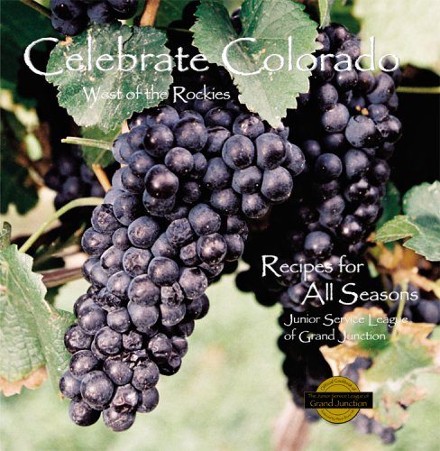 Stock image for Celebrate Colorado West of the Rockies: recipes for all seasons for sale by Gil's Book Loft