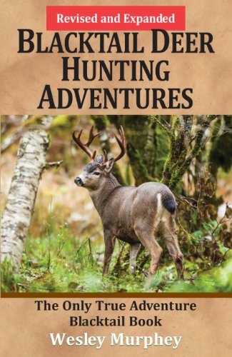 Stock image for Blacktail Deer Hunting Adventures: The Only True Adventure Blacktail Book (Revised and Expanded) for sale by Goodwill Books