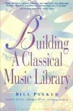 Stock image for Building a Classical Music Library : Makes Music Appreciation Approachable for sale by Better World Books: West