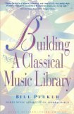 Building a Classical Music Library (9780964133204) by Bill Parker