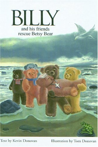 Billy & His Friends Rescue Betsy Bear (9780964133839) by Donovan, Kevin