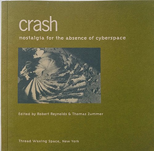 Beispielbild fr Crash: Nostalgia for the Absence of Cyberspace zum Verkauf von Wonder Book