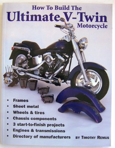 Stock image for How to Build the Ultimate V-Twin Motorcycle for sale by Books of the Smoky Mountains