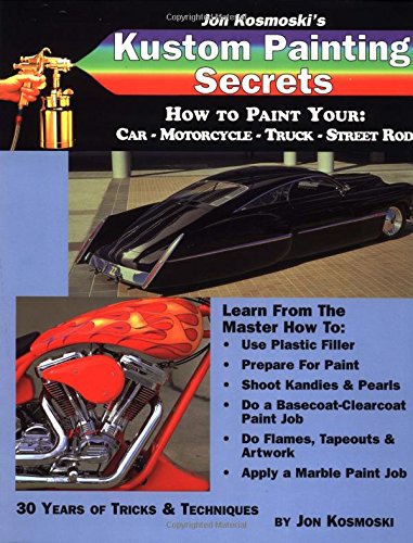 Imagen de archivo de Jon Kosmoski's Kustom Painting Secrets : How to Paint Your Car - Motorcycle - Truck - Street Rod (Illustrated) a la venta por GF Books, Inc.