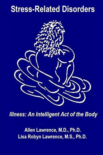 Beispielbild fr Stress-Related Disorders: Illness An Intelligent Act of the Body zum Verkauf von Lucky's Textbooks